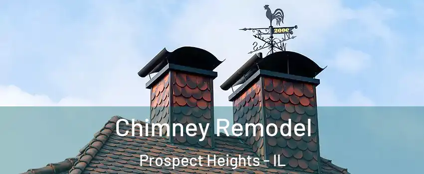  Chimney Remodel Prospect Heights - IL