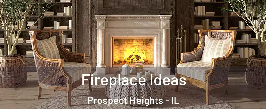  Fireplace Ideas Prospect Heights - IL