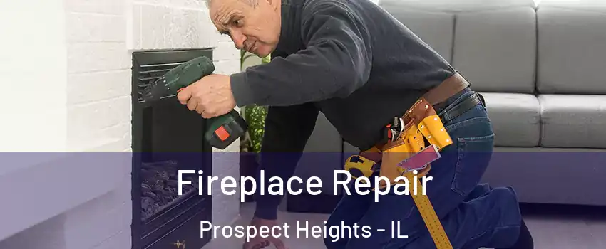  Fireplace Repair Prospect Heights - IL