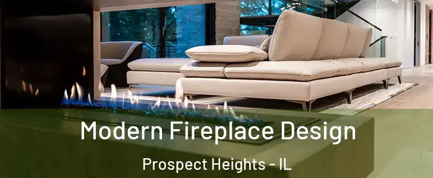  Modern Fireplace Design Prospect Heights - IL