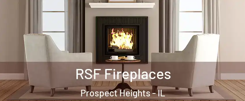  RSF Fireplaces Prospect Heights - IL